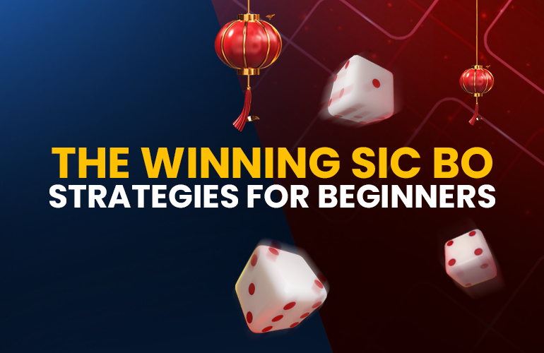 Mastering the Art of Sic Bo: Essential Strategies for Beginners